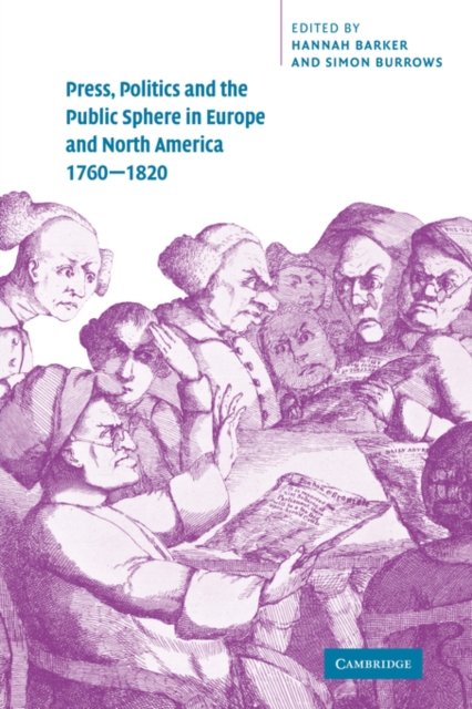 Press, Politics and the Public Sphere in Europe and North America, 1760-1820, Paperback / softback Book