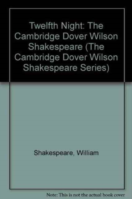 Twelfth Night : The Cambridge Dover Wilson Shakespeare, Hardback Book
