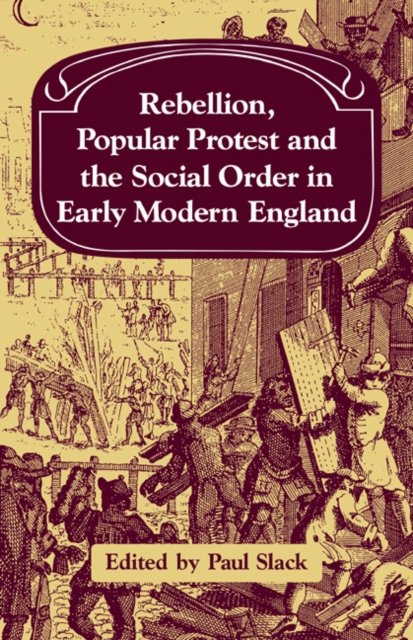 Rebellion, Popular Protest and the Social Order in Early Modern England, Paperback / softback Book
