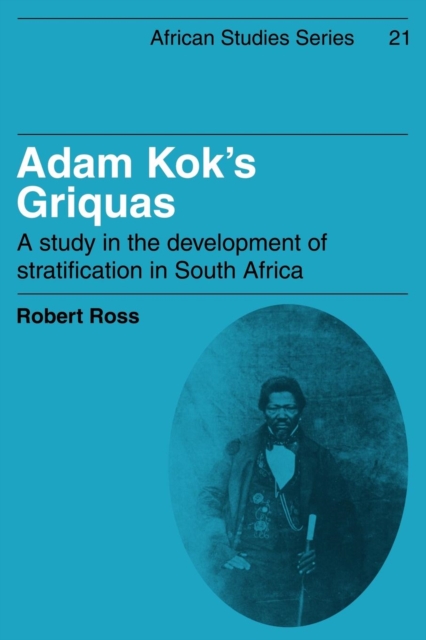 Adam Kok's Griquas : A Study in the Development of Stratification in South Africa, Paperback / softback Book