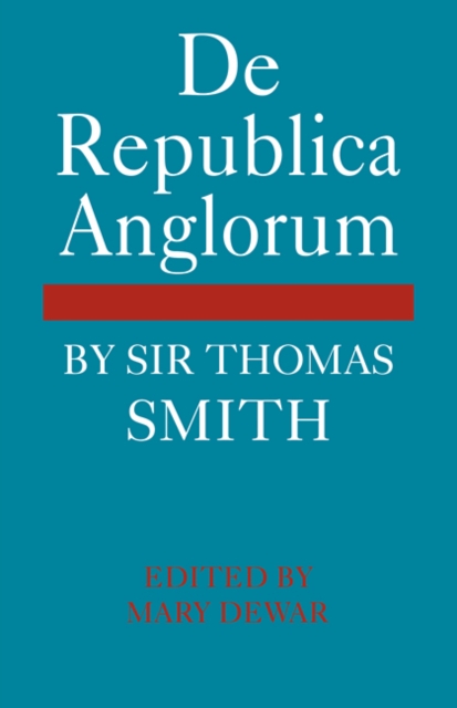 De Republica Anglorum : By Sir Thomas Smith, Paperback / softback Book