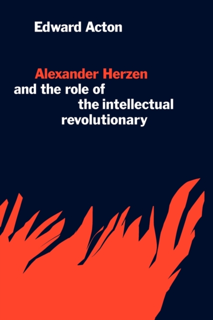 Alexander Herzen and the Role of the Intellectual Revolutionary, Paperback / softback Book