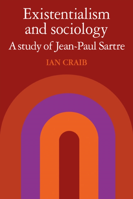 Existentialism and Sociology : A Study of Jean-Paul Sartre, Paperback / softback Book