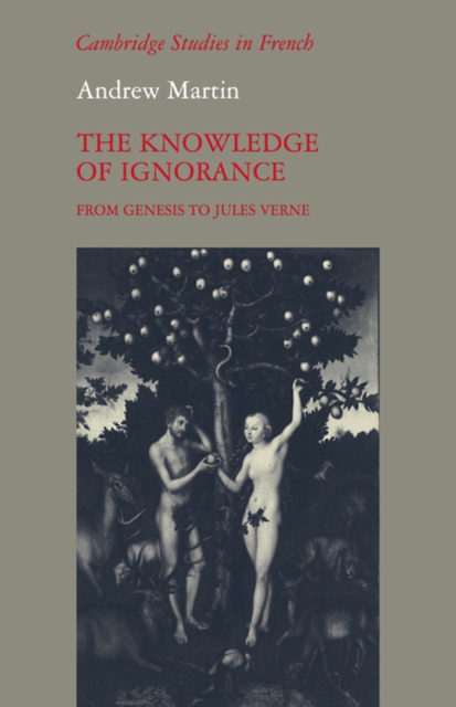 The Knowledge of Ignorance : From Genesis to Jules Verne, Paperback / softback Book