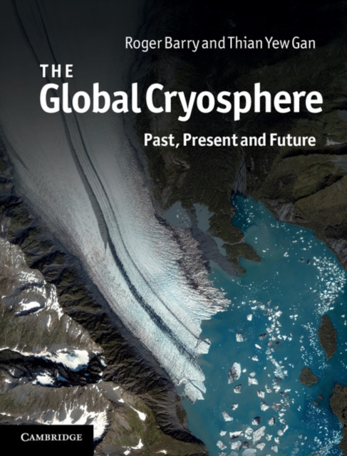 The Global Cryosphere : Past, Present and Future, Paperback / softback Book