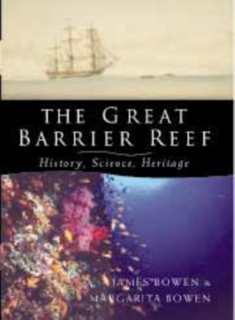 The Great Barrier Reef : History, Science, Heritage, Paperback / softback Book