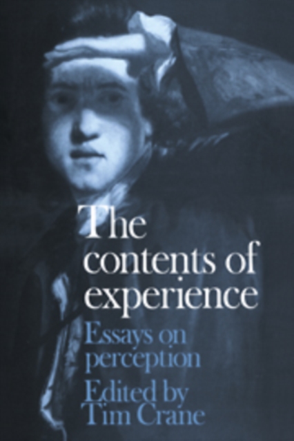 The Contents of Experience : Essays on Perception, Paperback / softback Book