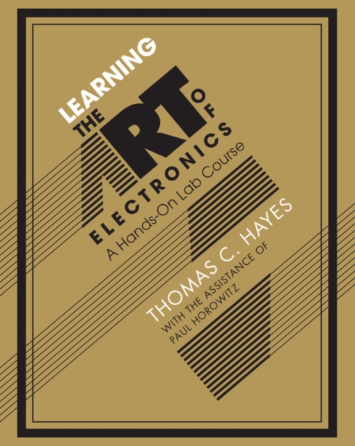 Learning the Art of Electronics : A Hands-On Lab Course, Paperback / softback Book