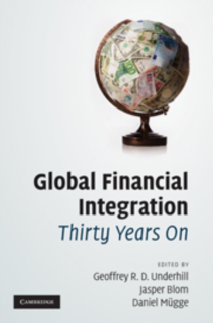 Global Financial Integration Thirty Years On : From Reform to Crisis, Hardback Book