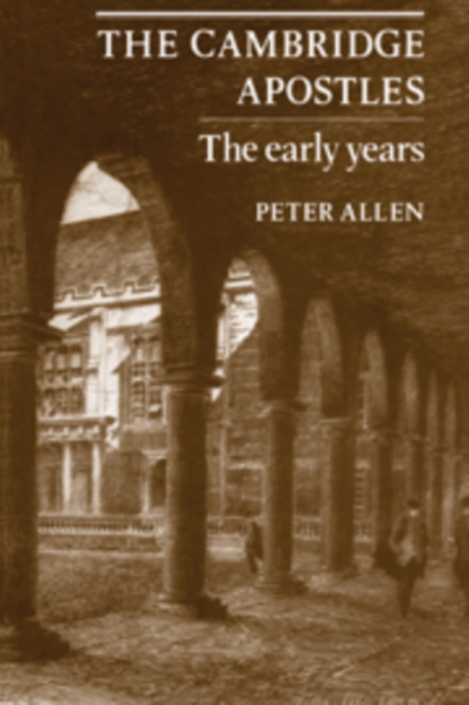 The Cambridge Apostles : The Early Years, Hardback Book