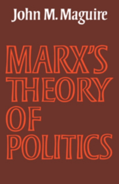 Marx's Theory of Politics, Hardback Book