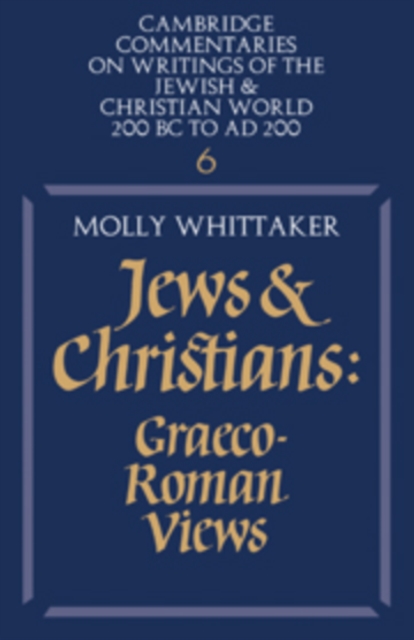 Jews and Christians: Volume 6 : Graeco-Roman Views, Hardback Book