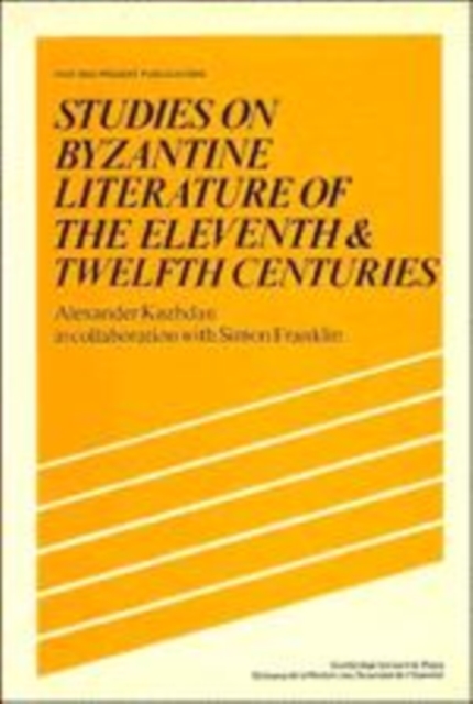 Studies on Byzantine Literature of the Eleventh and Twelfth Centuries, Hardback Book