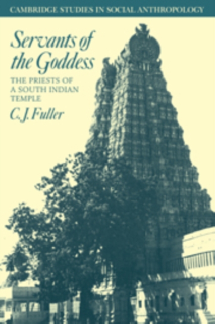 Servants of the Goddess : The Priests of a South Indian Temple, Hardback Book