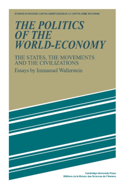 The Politics of the World-Economy : The States, the Movements and the Civilizations, Paperback / softback Book