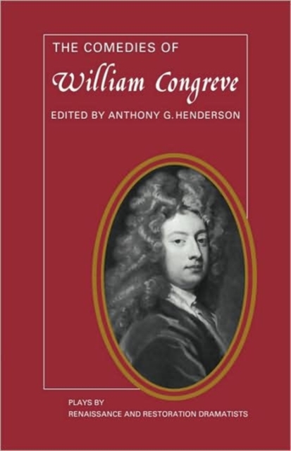 The Comedies of William Congreve : The Old Batchelour, Love for Love, The Double Dealer, The Way of the World, Paperback / softback Book