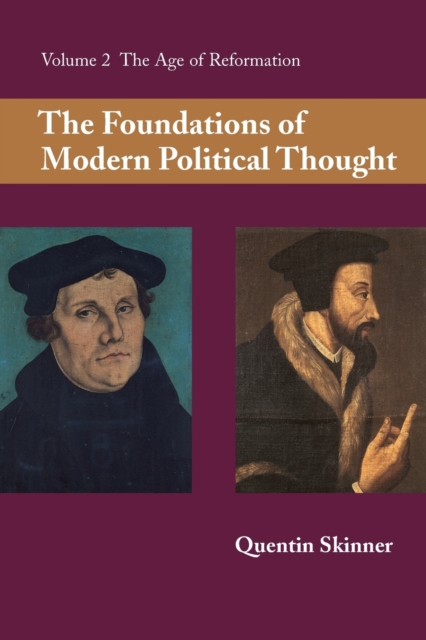 The Foundations of Modern Political Thought: Volume 2, The Age of Reformation, Paperback / softback Book