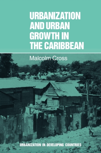 Urbanization and Urban Growth in the Caribbean : An Essay on Social Change in Dependent Societies, Paperback / softback Book