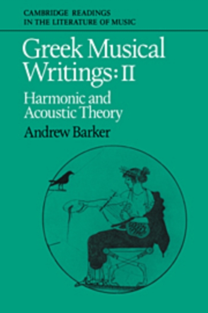 Greek Musical Writings: Volume 2, Harmonic and Acoustic Theory, Hardback Book