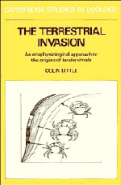 The Terrestrial Invasion : An Ecophysiological Approach to the Origins of Land Animals, Hardback Book