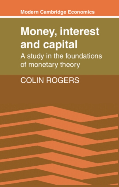 Money, Interest and Capital : A Study in the Foundations of Monetary Theory, Paperback / softback Book