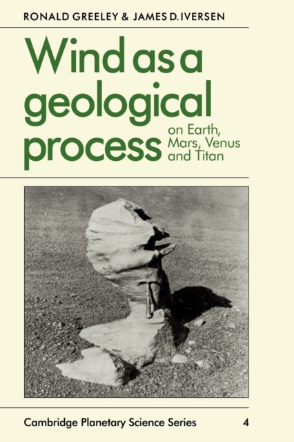 Wind as a Geological Process : On Earth, Mars, Venus and Titan, Paperback / softback Book
