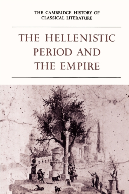 The Cambridge History of Classical Literature: Volume 1, Greek Literature, Part 4, The Hellenistic Period and the Empire, Paperback / softback Book