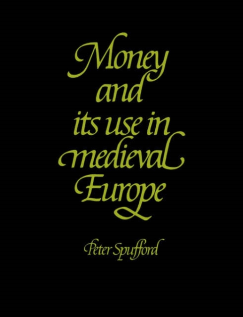 Money and its Use in Medieval Europe, Paperback / softback Book