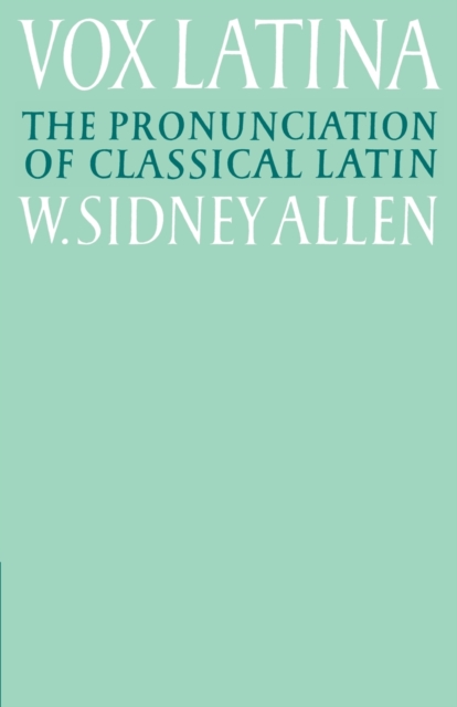 Vox Latina : A Guide to the Pronunciation of Classical Latin, Paperback / softback Book