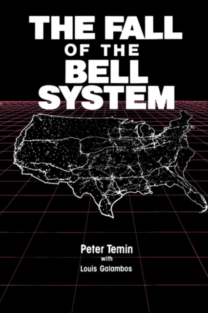 The Fall of the Bell System : A Study in Prices and Politics, Paperback / softback Book