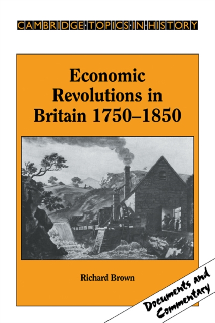 Economic Revolutions in Britain, 1750-1850 : Prometheus unbound?, Paperback / softback Book