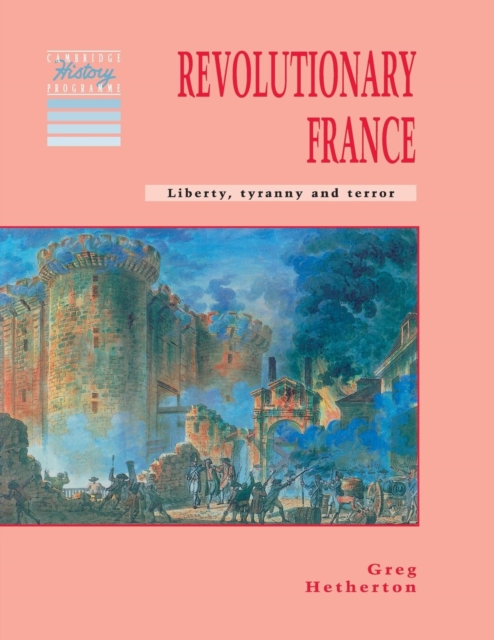 Revolutionary France : Liberty, Tyranny and Terror, Paperback / softback Book