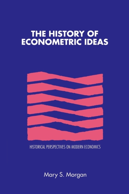 The History of Econometric Ideas, Paperback / softback Book