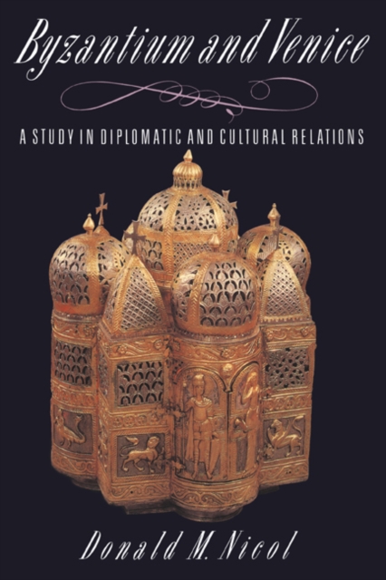 Byzantium and Venice : A Study in Diplomatic and Cultural Relations, Paperback / softback Book