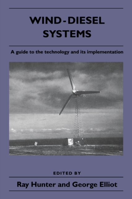Wind-Diesel Systems : A Guide to the Technology and Its Implementation, Hardback Book