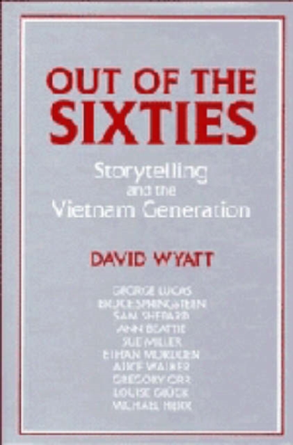 Out of the Sixties : Storytelling and the Vietnam Generation, Paperback / softback Book