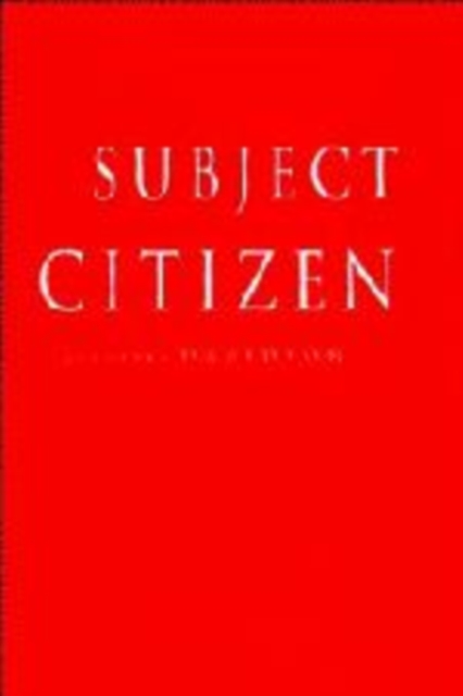 From Subject to Citizen : Australian Citizenship in the Twentieth Century, Hardback Book