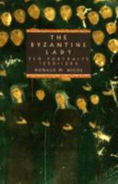 The Byzantine Lady : Ten Portraits, 1250-1500, Hardback Book