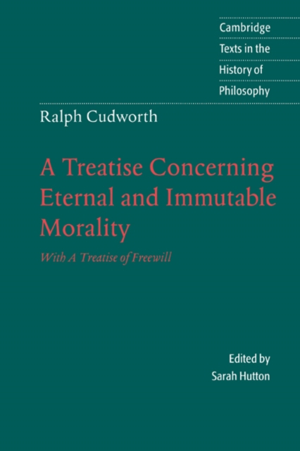 Ralph Cudworth: A Treatise Concerning Eternal and Immutable Morality : With A Treatise of Freewill, Hardback Book