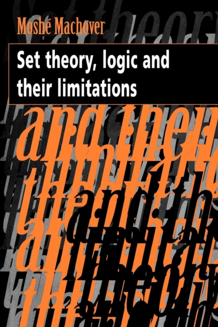 Set Theory, Logic and their Limitations, Paperback / softback Book