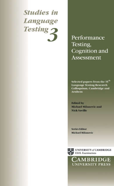 Performance Testing, Cognition and Assessment : Selected Papers from the 15th Language Research Testing Colloquium, Cambridge and Arnhem, Paperback / softback Book