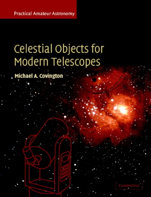 Celestial Objects for Modern Telescopes : Practical Amateur Astronomy Volume 2, Paperback / softback Book