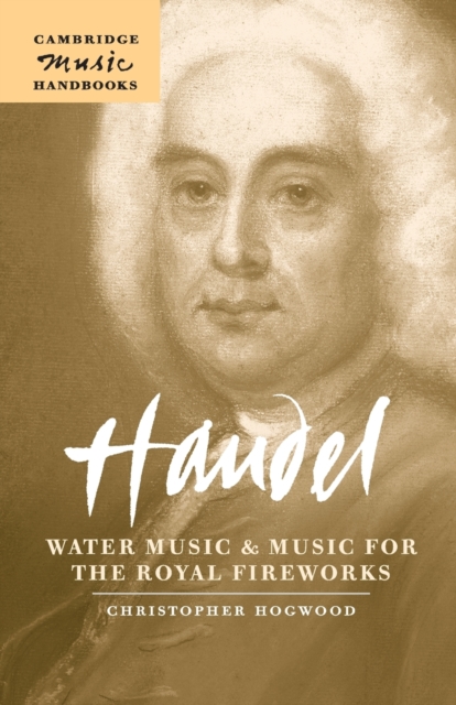 Handel: Water Music and Music for the Royal Fireworks, Paperback / softback Book