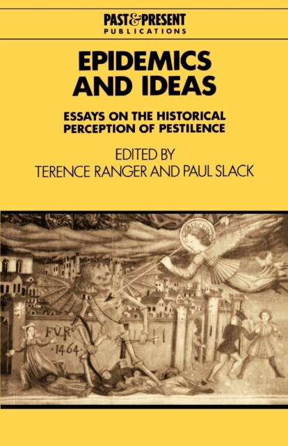 Epidemics and Ideas : Essays on the Historical Perception of Pestilence, Paperback / softback Book