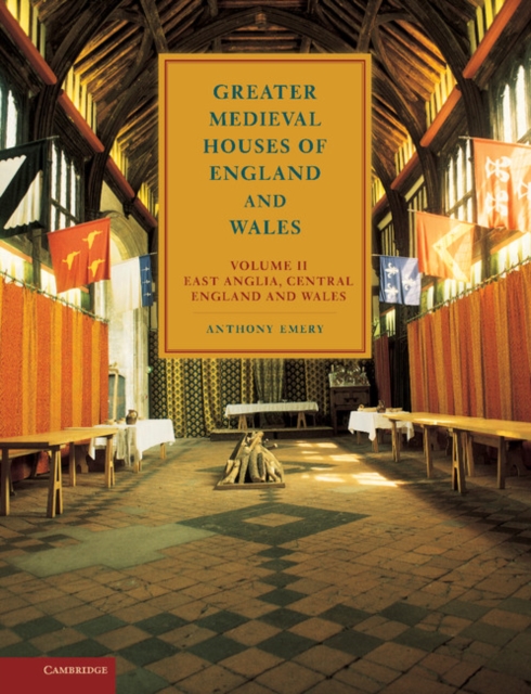 Greater Medieval Houses of England and Wales, 1300-1500: Volume 2, East Anglia, Central England and Wales, Hardback Book