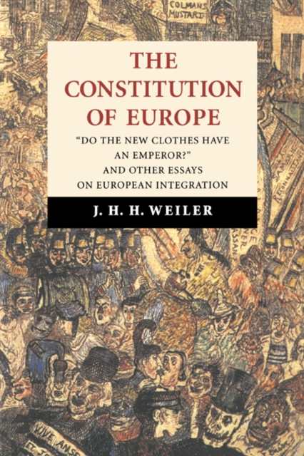 The Constitution of Europe : 'Do the New Clothes Have an Emperor?' and Other Essays on European Integration, Paperback / softback Book