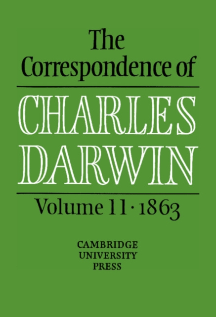 The Correspondence of Charles Darwin: Volume 11, 1863, Hardback Book