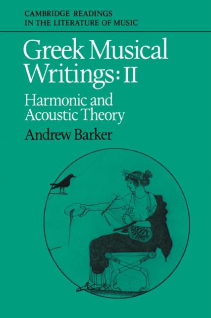 Greek Musical Writings: Volume 2, Harmonic and Acoustic Theory, Paperback / softback Book