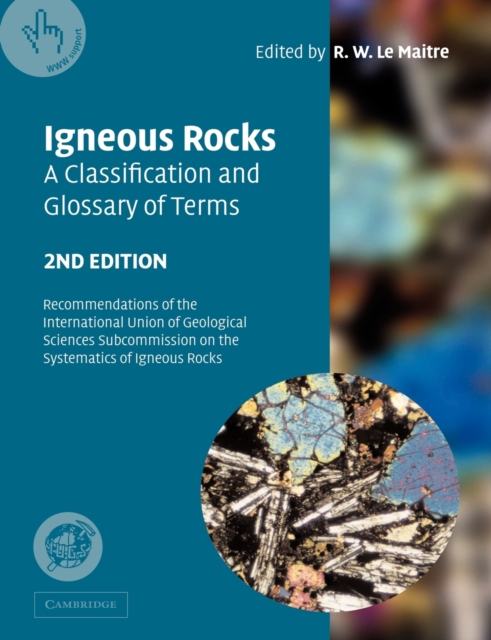Igneous Rocks: A Classification and Glossary of Terms : Recommendations of the International Union of Geological Sciences Subcommission on the Systematics of Igneous Rocks, Paperback / softback Book