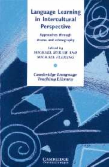 Language Learning in Intercultural Perspective : Approaches Through Drama and Ethnography, Hardback Book